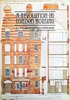 A revolution in London housing: LCC housing architects & their work 1893-1914 0851395600 Book Cover