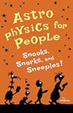 Astrophysics for People, Snooks, Snorks, and Sneeples!