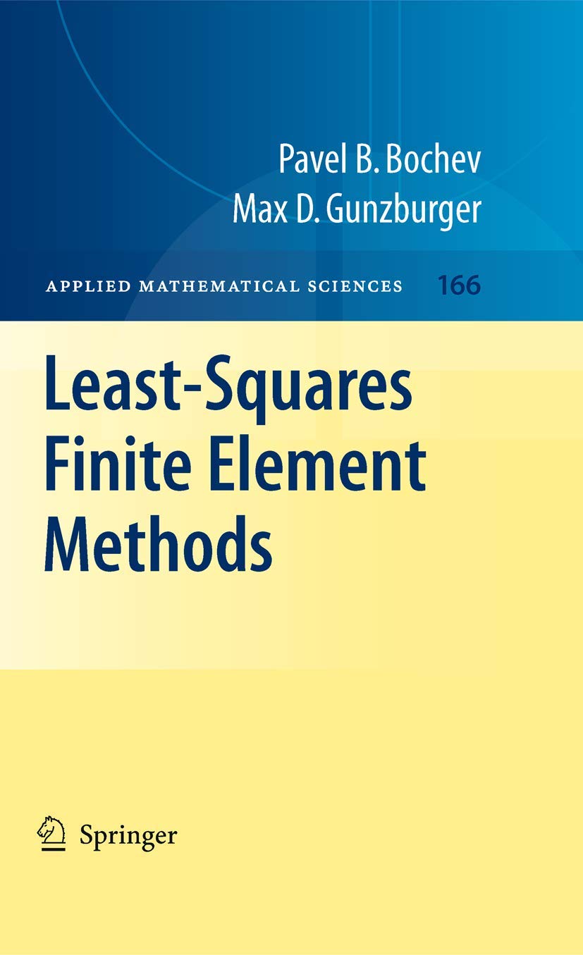 Least-Squares Finite Element Methods (Applied Mathematical Sciences, 166)