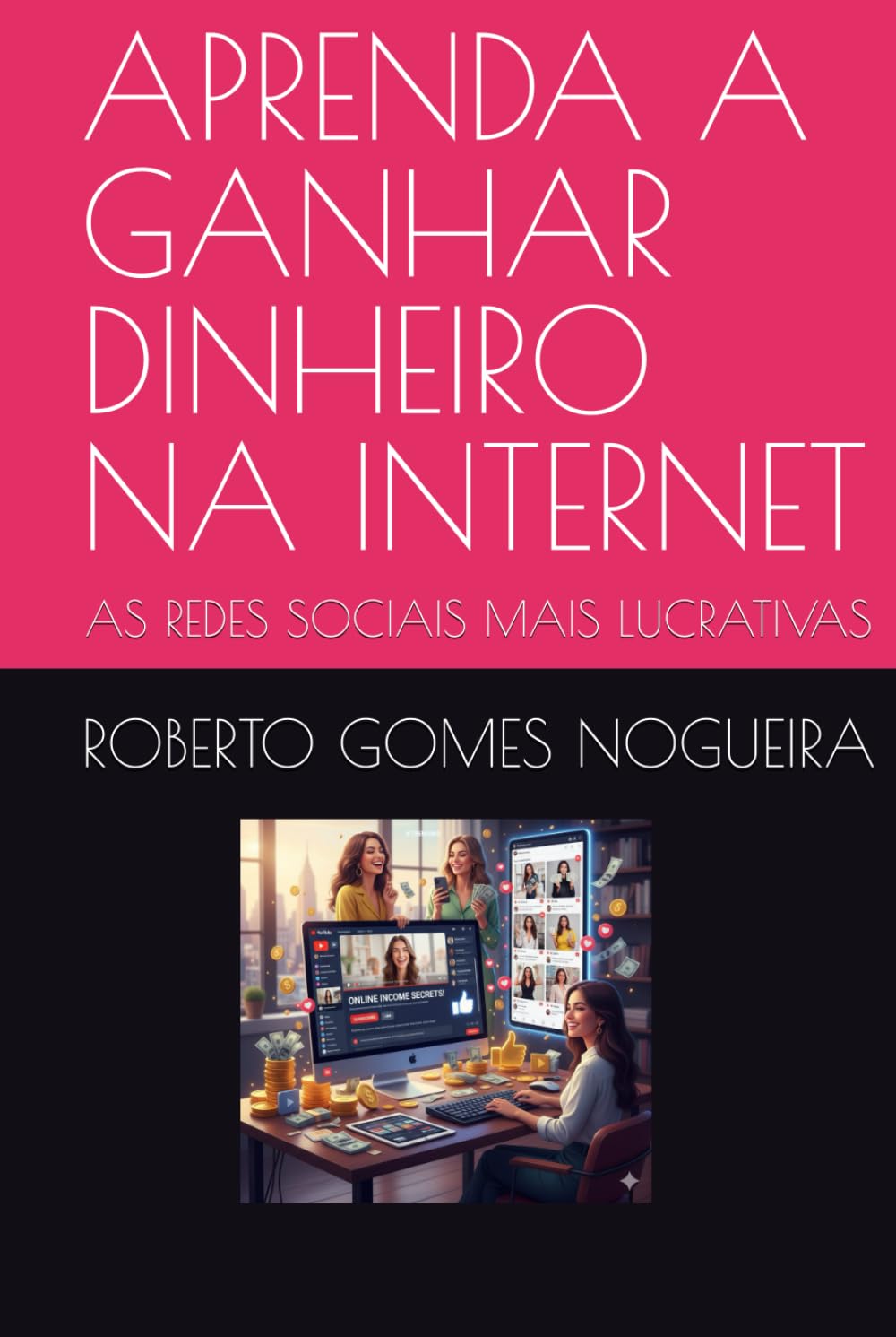 APRENDA A GANHAR DINHEIRO NA INTERNET: AS REDES SOCIAIS MAIS LUCRATIVAS