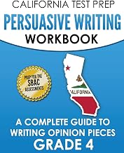 CALIFORNIA TEST PREP Persuasive Writing Workbook Grade 4: A Complete Guide to Writing Opinion Pieces