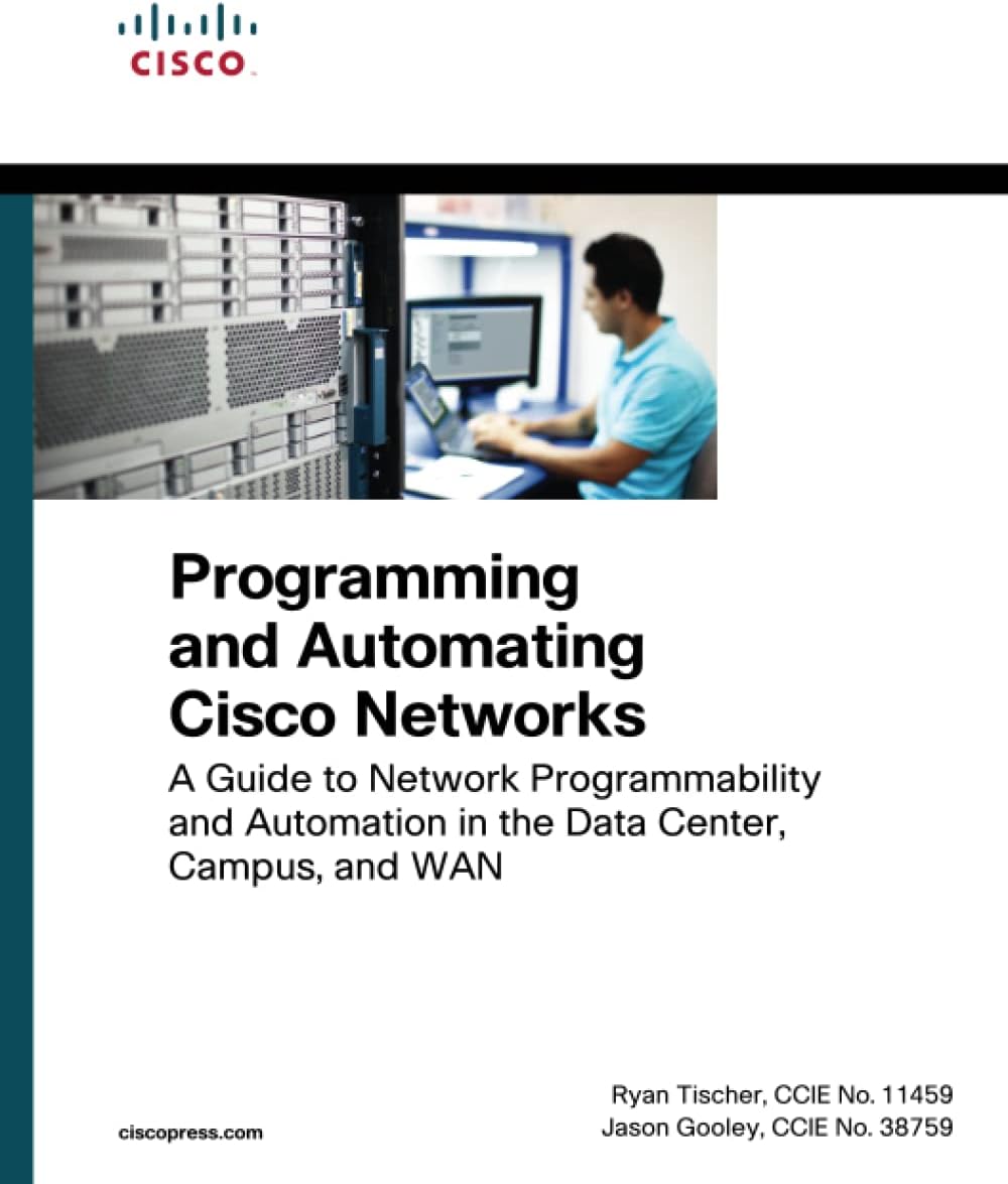 Programming and Automating Cisco Networks: A guide to network programmability and automation in the data center, campus, and WAN (Networking Technology)
