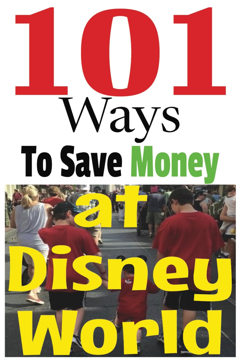 101 Ways to Save Money at Disney World: Tips and tricks to help make your next trip to Walt Disney World in Orlando an affordable and memorable one