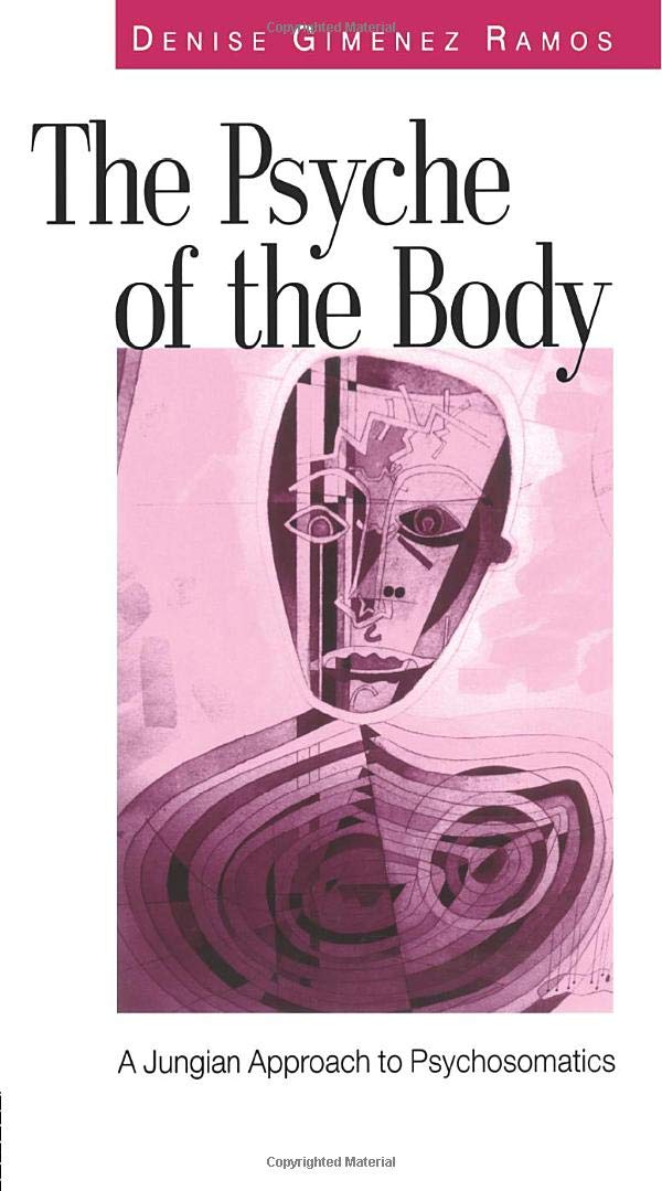 The Psyche of the Body: A Jungian Approach to Psychosomatics