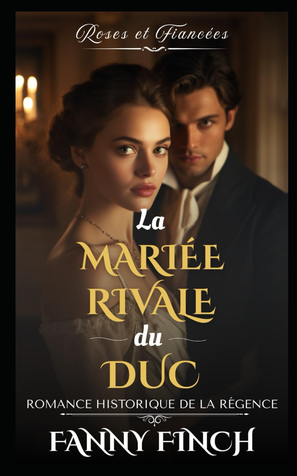 La Mariée Rivale du Duc: Romance Historique De Régence (Roses Et Fiancées - Série 2)