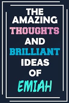 The Amazing Thoughts and Brilliant Ideas of Emiah Unleash Your Imagination - Blank Lined Notebook