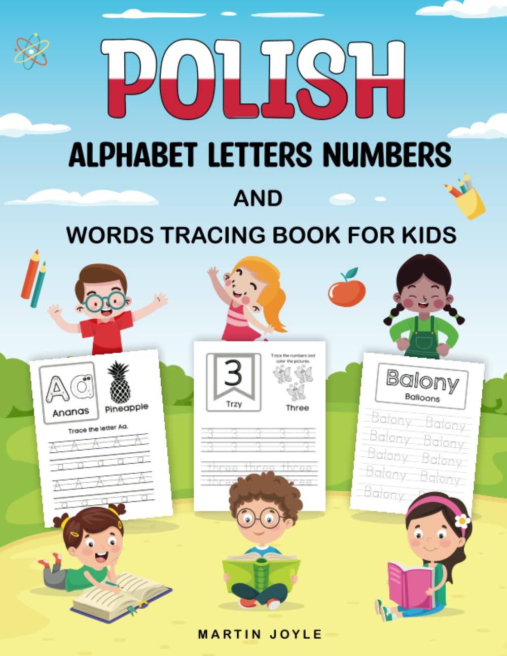Polish Alphabet Letters Numbers and Words Tracing Book for Kids: Handwriting Tracing Activity Book for Learning To Write Polish Words Tracing For Kindergarten and Preschool