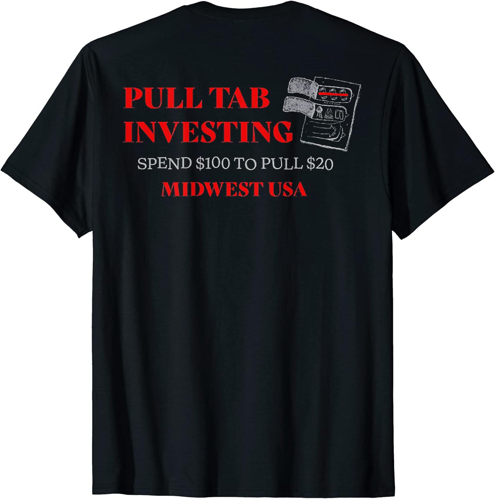 Pull Tab Investing (on back) T-Shirt