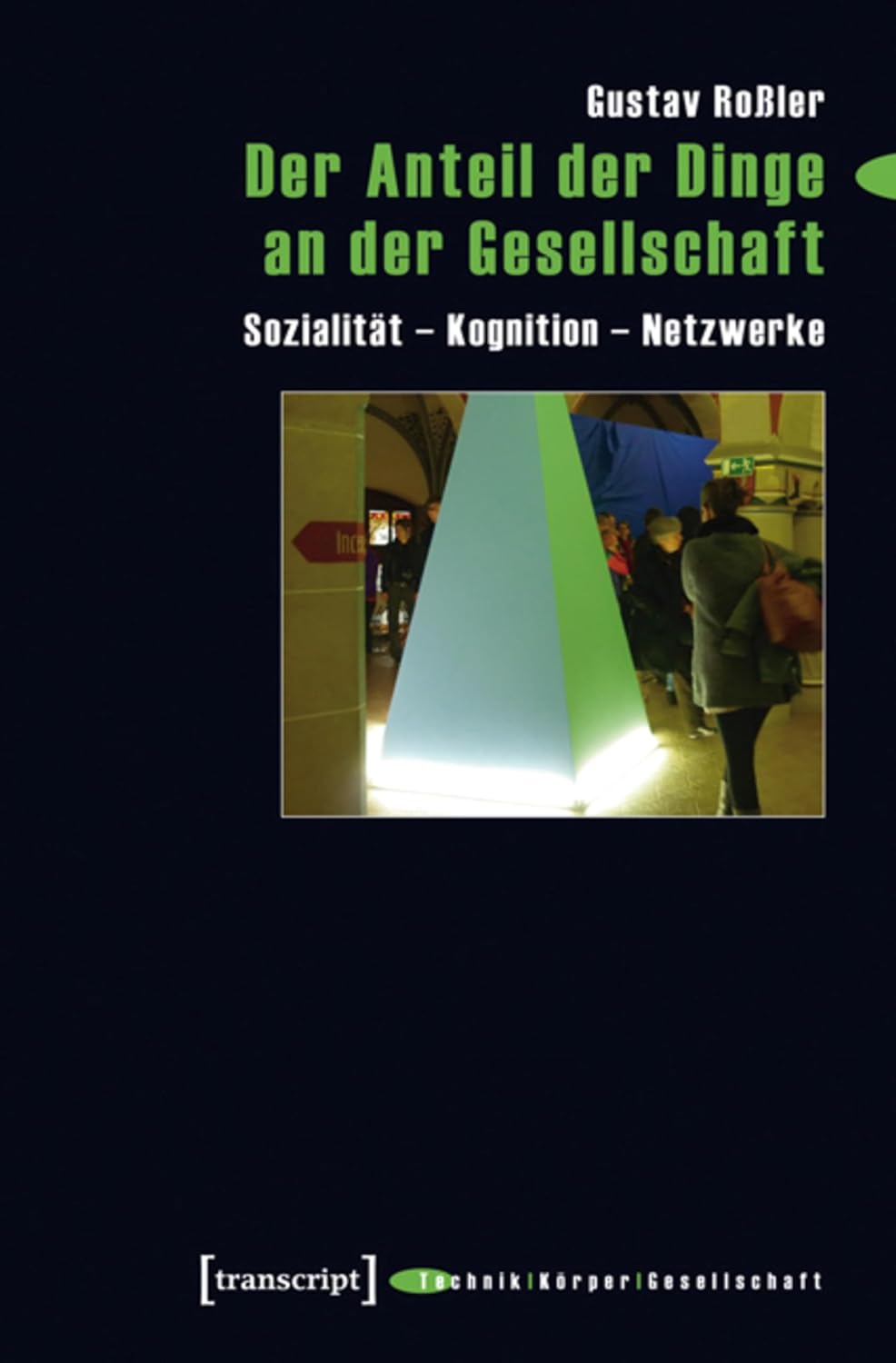 Der Anteil der Dinge an der Gesellschaft: Sozialität – Kognition – Netzwerke (Technik - Körper - Gesellschaft 6) (German Edition)      [Print Replica] Kindle Edition