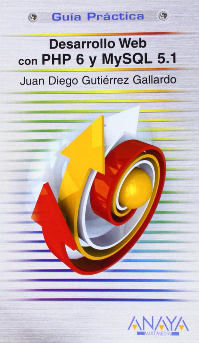 Desarrollo Web con PHP 6 y MySQL 5.1/ Web Development with PHP 6 and ...