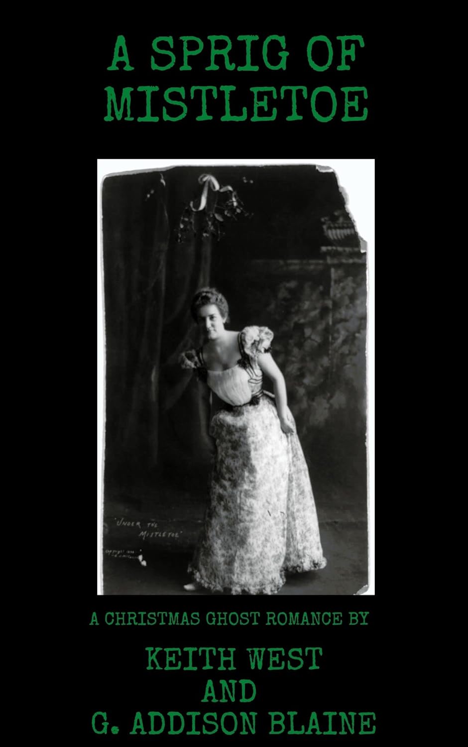 Amazon.co.jp: A Sprig of Mistletoe: A Christmas Ghost Story Romance  (English Edition) 電子書籍: West, Keith, Blaine, G. Addison: 洋書