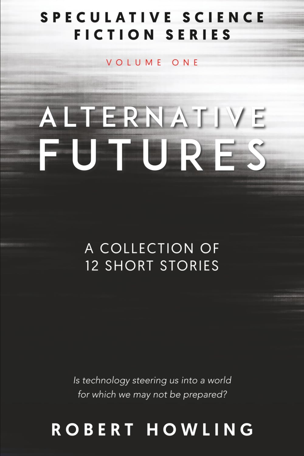 Alternative Futures: A Collection of 12 Short Stories