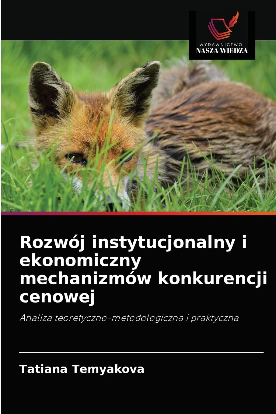 Rozwój instytucjonalny i ekonomiczny mechanizmów konkurencji cenowej: Analiza teoretyczno-metodologiczna i praktyczna