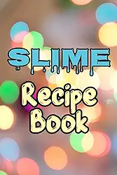 Slime Recipe Book: Blank Slime Cookbook, Slime Organizing Recipe