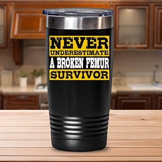 Generic Broken Femur Survivor Tumbler Thigh Bone Fracture Get Well Soon Recovery Broken Leg Physical Therapy Post Op Appointment (30 oz), Black