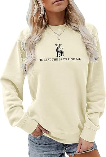 He Left The 99 To Find Me Christian Sweatshirts for Women Jesus Religious Graphic Hoodie God Faith Sweatshirt