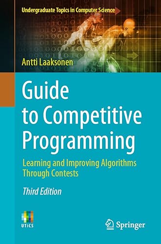 Guide to Competitive Programming: Learning and Improving Algorithms Through Contests (Undergraduate Topics in Computer Science)