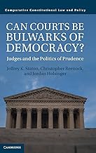 Can Courts be Bulwarks of Democracy?: Judges and the Politics of Prudence (Comparative Constitutional Law and Policy)