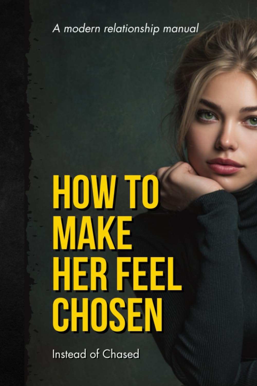 HOW TO MAKE HER FEEL CHOSEN INSTEAD OF CHASED