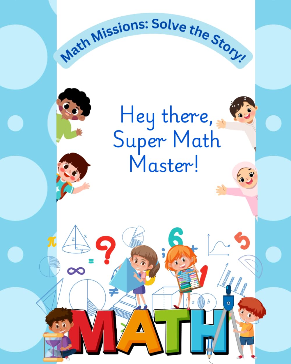 Math Word Problems for Kids Ages 7–10: A Fun Workbook of Real-Life Story Problems with Step-by-Step Practice and Critical Thinking Review