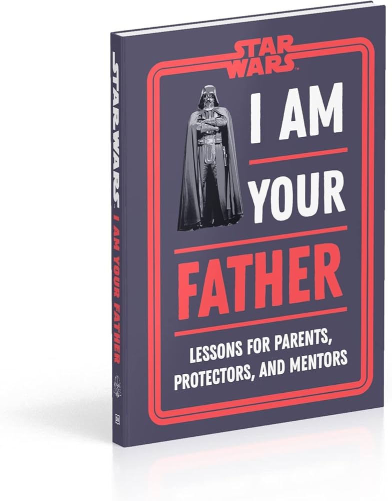 Amazon.com: Star Wars I Am Your Father: Lessons for Parents