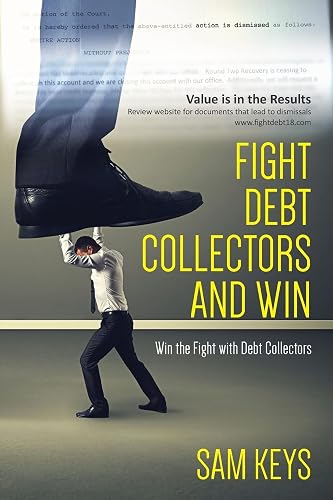 Fight Debt Collectors and Win: Win the Fight with Debt Collectors