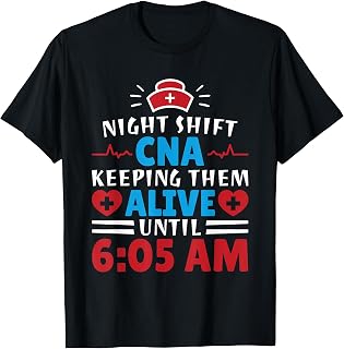 CNA Hospital Nurse Keeping Them Alive Night Shift T-Shirt