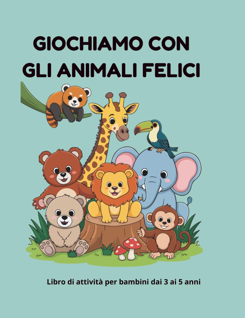 Giochiamo con gli animali felici: Libro di attività per bambini dai 3 ai 5 anni