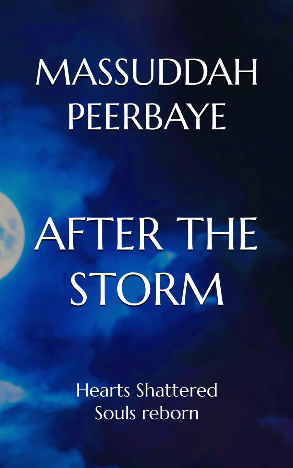 AFTER THE STORM: Hearts Shattered, Souls reborn