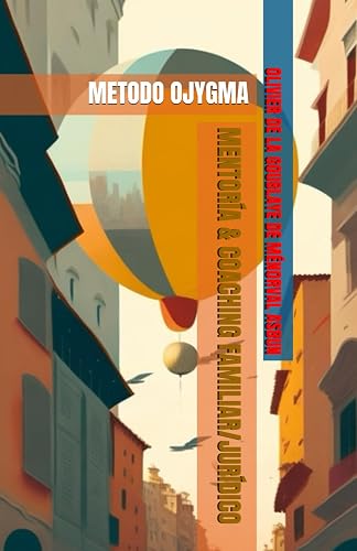 MENTORÍA &amp; COACHING FAMILIAR/JURÍDICO: METODO OJYGMA (Spanish Edition)