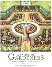 A Nation of Gardeners: How the British Fell in Love with Gardening