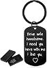 Drive Safe Keychains for Him, Keyring Gifts for Boyfriend, Drive Safe Handsome I Need You Here With Me I Iove You Gift Birthday Christmas Valentines Day Fathers Day Gifts Keychain