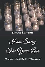 I am Sorry For Your Loss: Memoirs of a COVID-19 Survivor