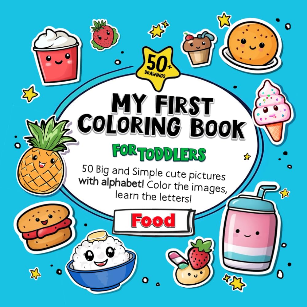 My First Coloring Book for Toddlers: 50 Big and Simple Cute Pictures with Alphabet! Color the Images, Learn the Letters!