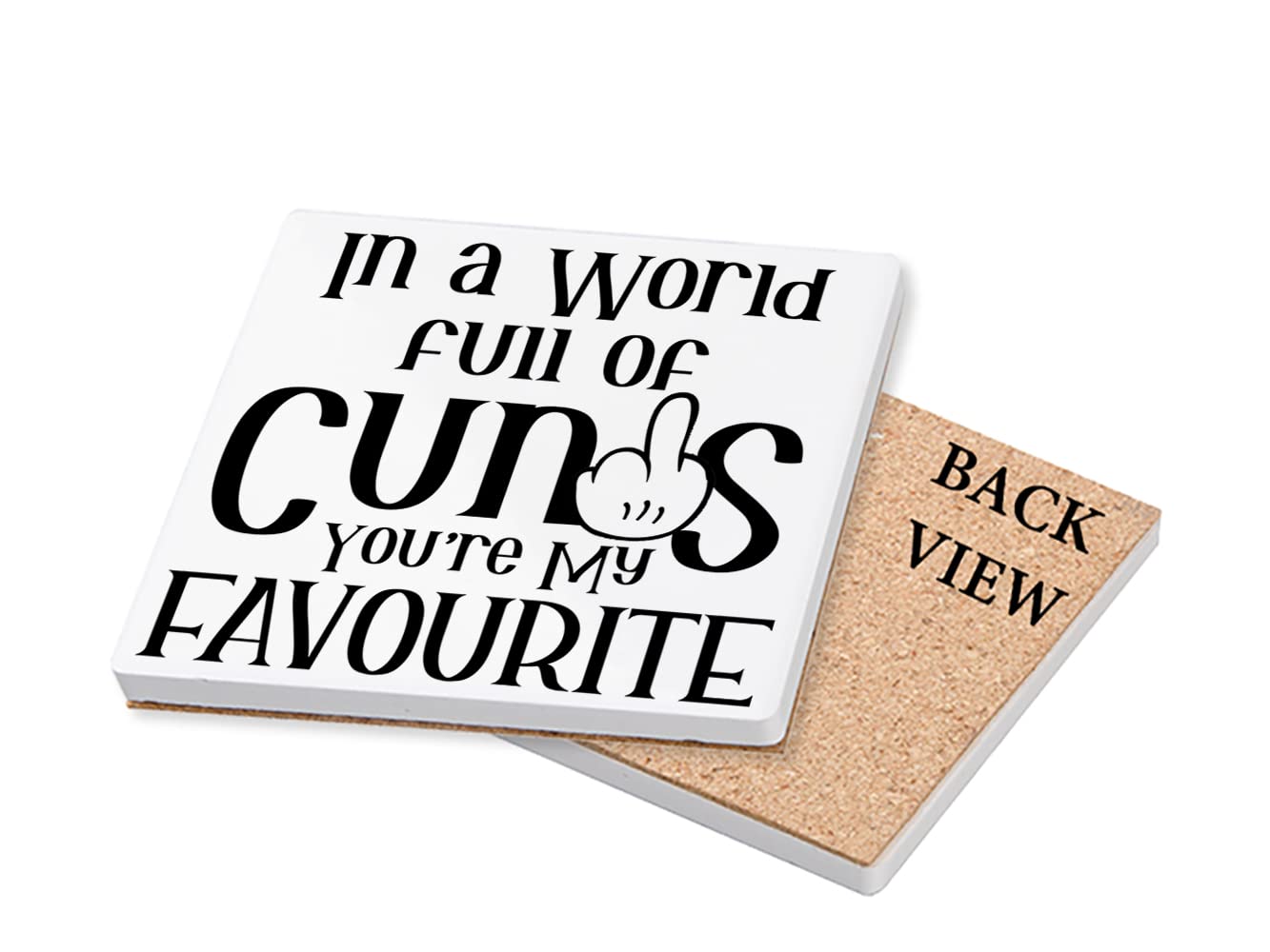 In a World Full Of Cunts You Are My Favourite Birthday, Christmas, Secret Santa Tableware, Coffee/Tea/Drink Coaster. (Square Ceramic Coaster)