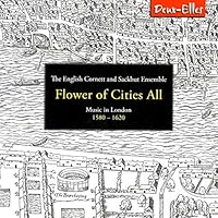 Flower of Cities All: Music in London 1580-1620
