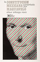La Constitución Mexicana Comentada Por Maquiavelo 9682317525 Book Cover