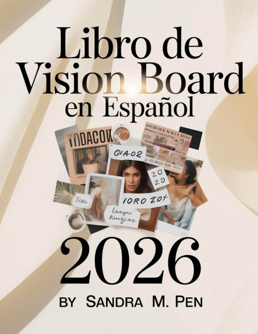 Libro de Vision Board en Español 2026: Diseña tu tablero de sueños con afirmaciones, imágenes estéticas y manifestaciones. Recortes y citas inspiradoras para mujeres y hombres.