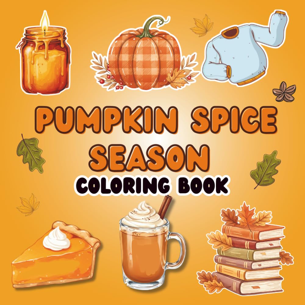 Pumpkin Spice Season: Bold and Easy Fall Coloring Book Featuring Pumpkin Spice, Cozy Drinks, Pumpkins, and Autumn Scenes