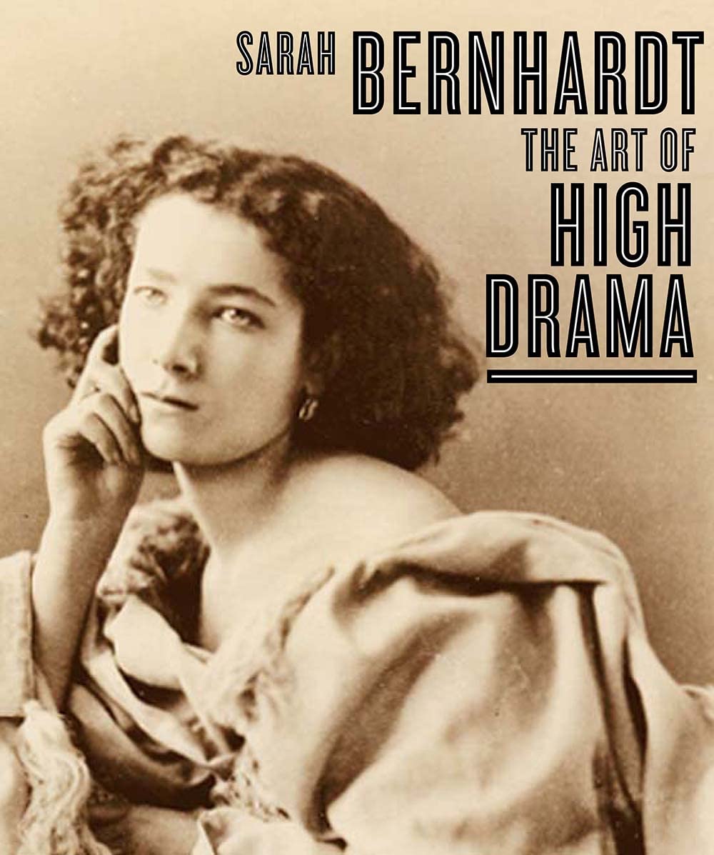 Sarah Bernhardt: The Art of High Drama