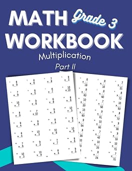 Math Workbook Grade 3 Multiplication Part II: Math Practice Multiplication Problems for 3rd Grade