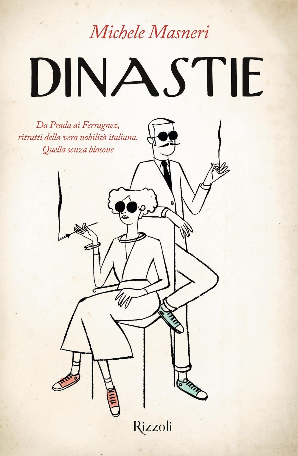 Dinastie. Da Prada Ai Ferragnez, Ritratti Della Vera Nobilità Italiana. Quella Senza Blasone - 4