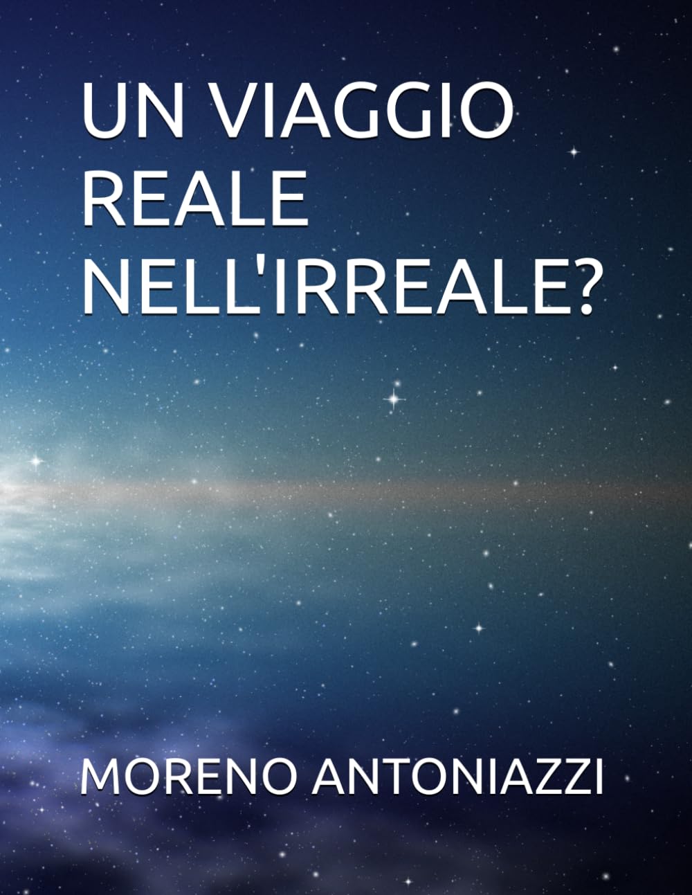 UN VIAGGIO REALE NELL'IRREALE? (OLTRE L'INVISIBILE)