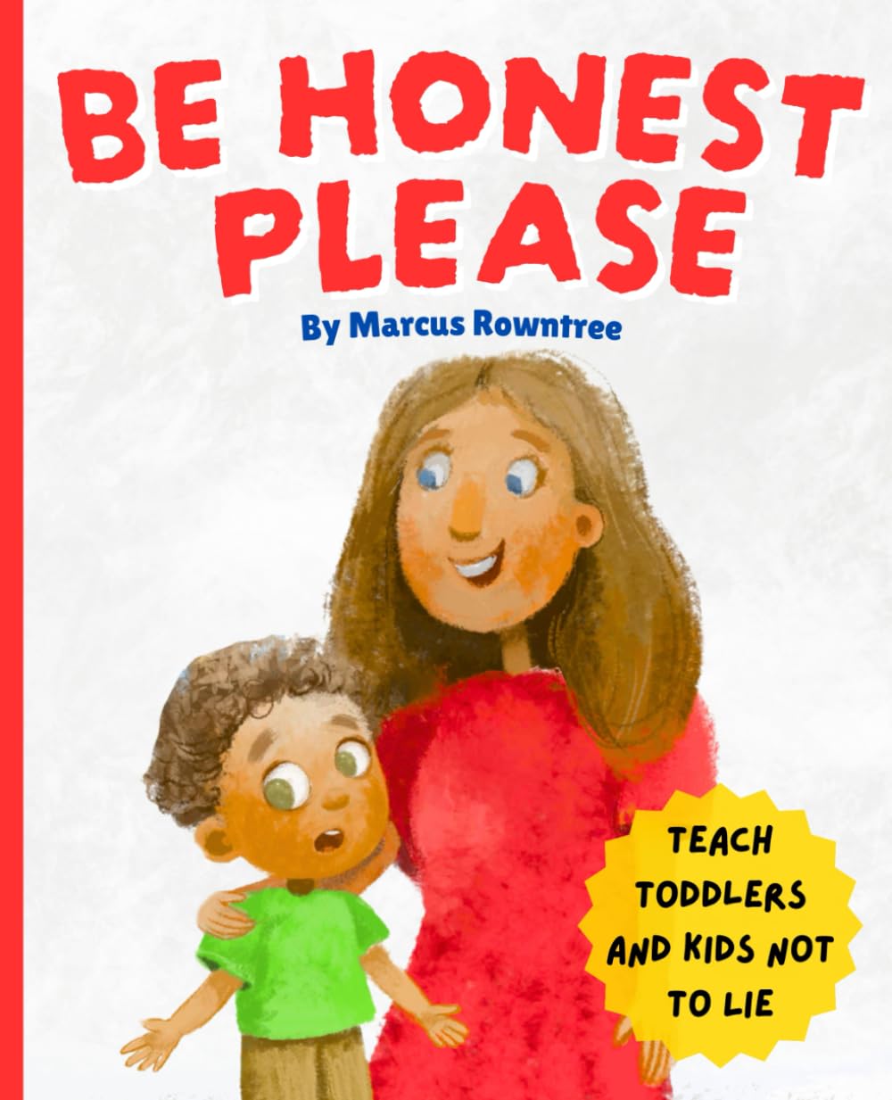 Be Honest Please: A Tell the Truth Kids Book on Lying - Teaching Toddlers and Kids Not to Lie (Picture Books for Kids)