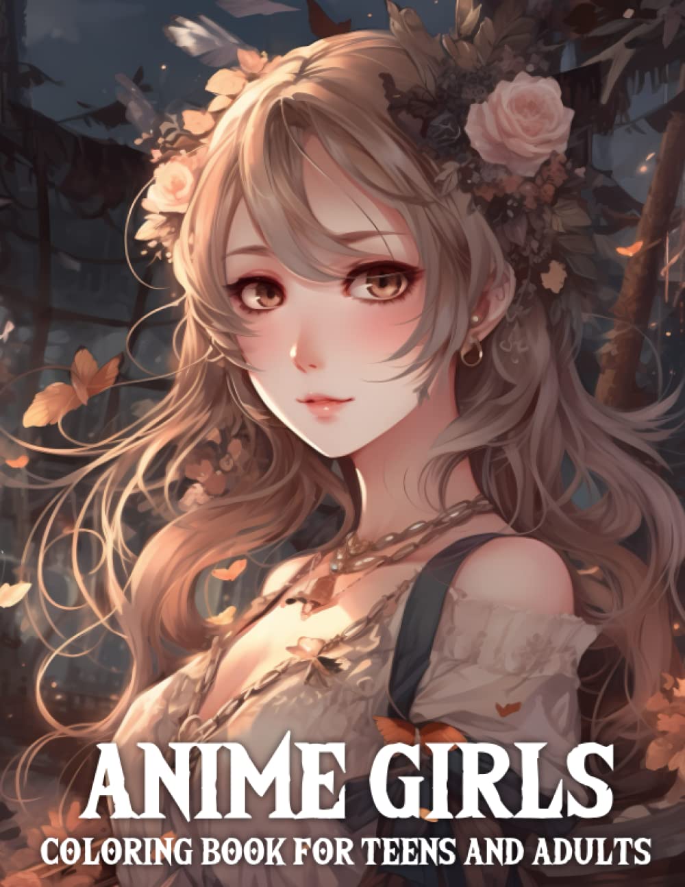 Anime Girls Coloring Book for Teens and Adults: Cute Anime & Manga Coloring Book