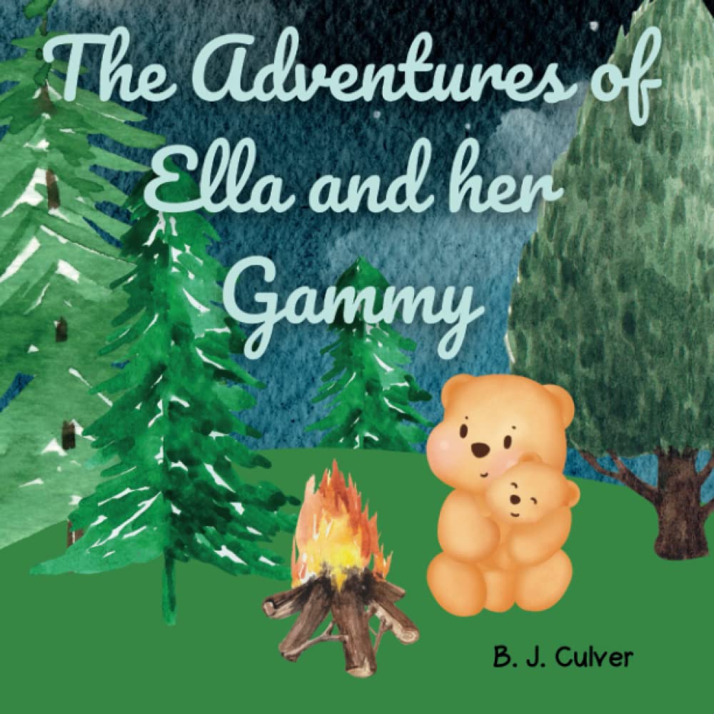 The Adventures of Ella and her Gammy: Grandma Picture Book About a Bear’s Adventure with her Gammy (Gammy Grandparent Books For Little Ones)
