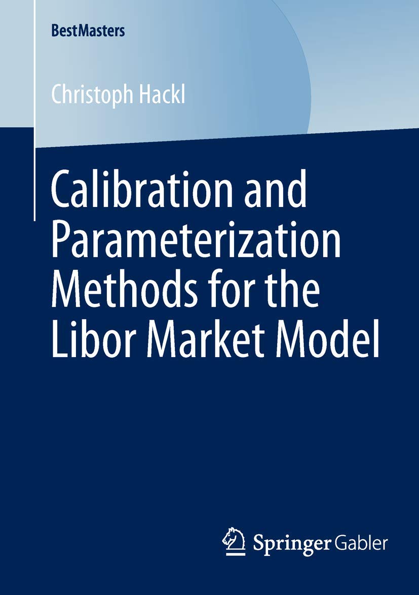 Calibration and Parameterization Methods for the Libor Market Model (BestMasters)