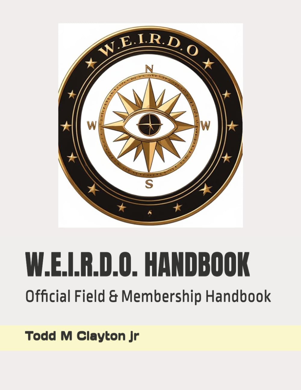 W.E.I.R.D.O. HANDBOOK: Official Field & Membership Handbook