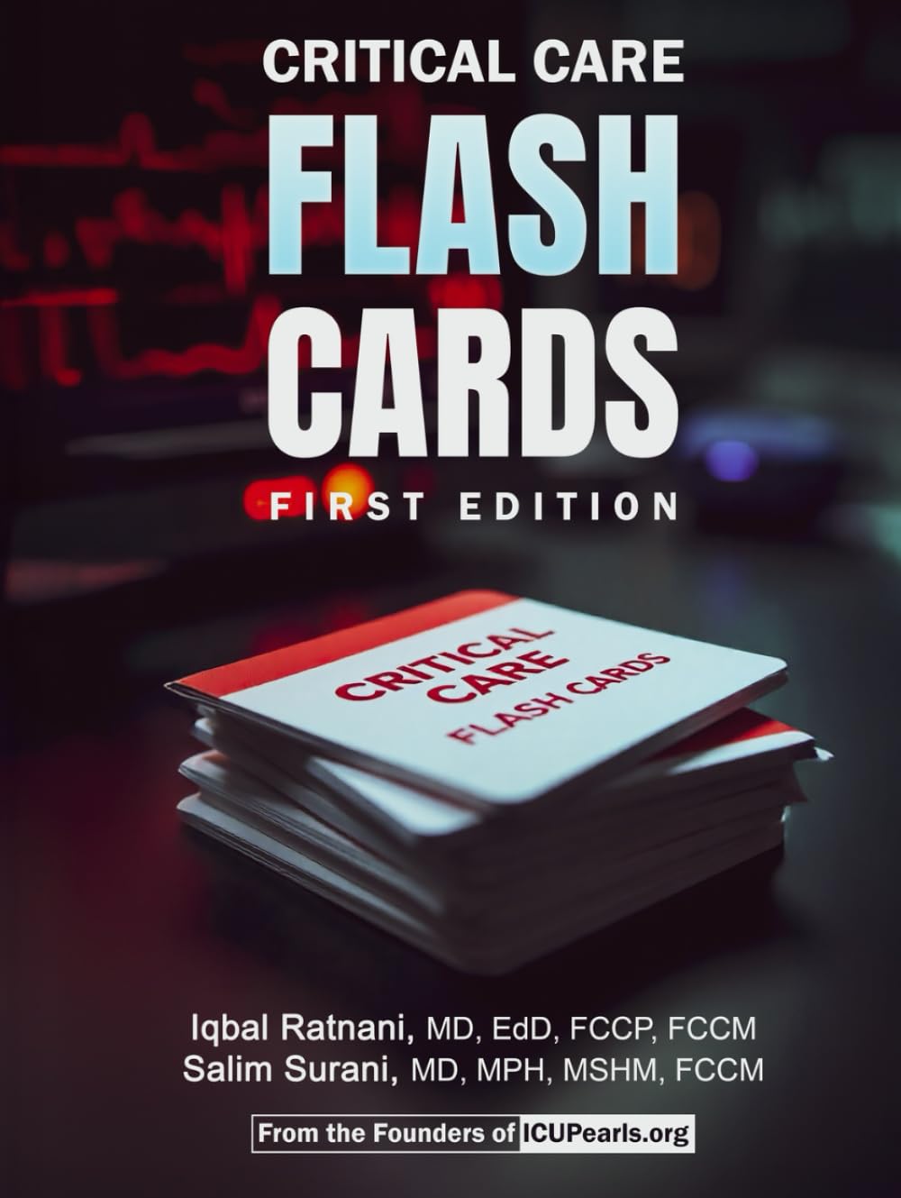 Critical Care Flash Cards - First Edition: High-Yield Critical Care Review Questions for ICU and Board Exams