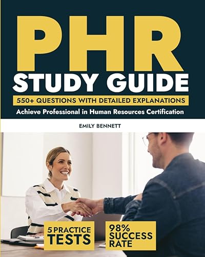 PHR Study Guide: Achieve a 98% Pass Rate with 550+ Questions and 5 Practice Tests with Detailed Answer Explanations for Senior Professional in Human Resources Certification (Test Prep Mastery)